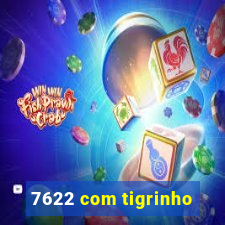 7622 com tigrinho